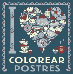I LOVE COLOREAR POSTRES I LOVE COLOREAR POSTRES
