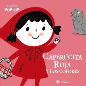 CLÁSICOS POP-UP. CAPERUCITA ROJA Y LOS COLORES CLÁSICOS POP-UP. CAPERUCITA ROJA Y LOS COLORES