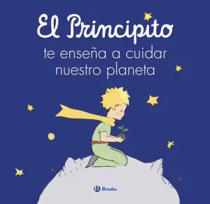 EL PRINCIPITO TE ENSEÑA A CUIDAR NUESTRO PLANETA