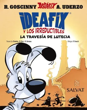 IDEAFIX Y LOS IRREDUCTIBLES 7. LA TRAVESÍA DE LUTECIA IDEAFIX Y LOS IRREDUCTIBLES 7. LA TRAVESÍA DE LUTECIA