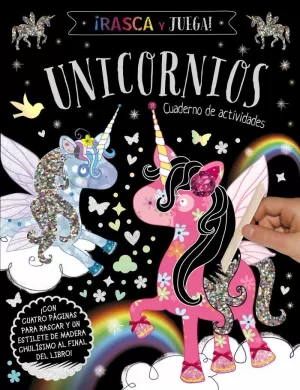 RASCA Y JUEGA. UNICORNIOS - CUADERNO DE ACTIVIDADES RASCA Y JUEGA. UNICORNIOS - CUADERNO DE ACTIVIDADES