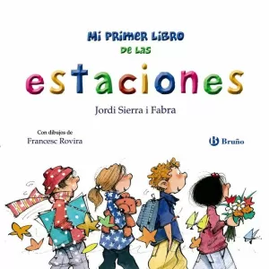 MI PRIMER LIBRO DE LAS ESTACIONES MI PRIMER LIBRO DE LAS ESTACIONES