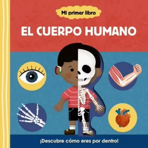 MI PRIMER LIBRO SOBRE EL CUERPO HUMANO MI PRIMER LIBRO SOBRE EL CUERPO HUMANO