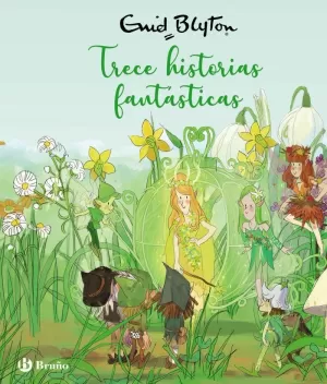 ENID BLYTON. TRECE HISTORIAS FANTÁSTICAS ENID BLYTON. TRECE HISTORIAS FANTÁSTICAS