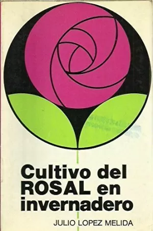 CULTIVO DEL ROSAL EN INVERNADERO