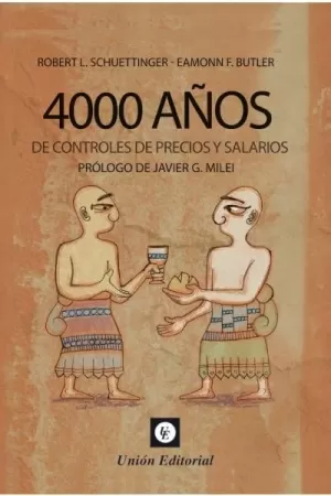 4000 AÑOS DE CONTROLES DE PRECIOS Y SALARIOS 4000 AÑOS DE CONTROLES DE PRECIOS Y SALARIOS