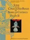 JOYAS EN LAS COLECCIONES REALES DE ISABEL LA CATÓLICA A FELIPE II