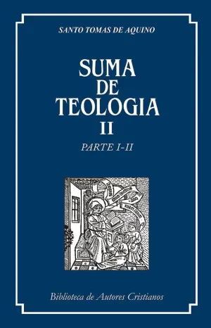 SUMA DE TEOLOGIA. II: PARTE I-II