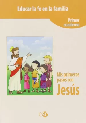 MIS PRIMEROS PASOS CON JESÚS. CUADERNO 1 MIS PRIMEROS PASOS CON JESÚS. CUADERNO 1