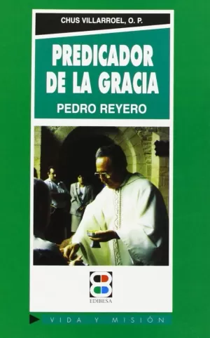 PREDICADOR DE LA GRACIA: PEDRO F. REYERO