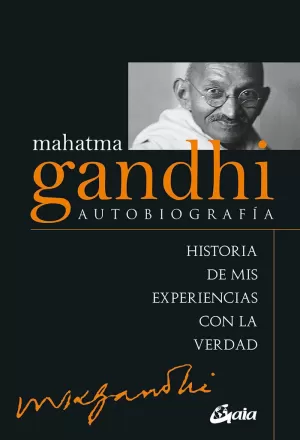 MAHATMA GANDHI: AUTOBIOGRAFÍA MAHATMA GANDHI: AUTOBIOGRAFÍA