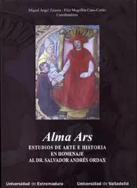 ALMA ARS. ESTUDIOS DE ARTE E HISTORIA EN HOMENAJE AL DR. SALVADOR ANDRÉS ORDAX ALMA ARS. ESTUDIOS DE ARTE E HISTORIA EN HOMENAJE AL DR. SALVADOR ANDRÉS ORDAX
