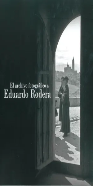 EL ARCHIVO FOTOGRÁFICO DE EDUARDO RODERA