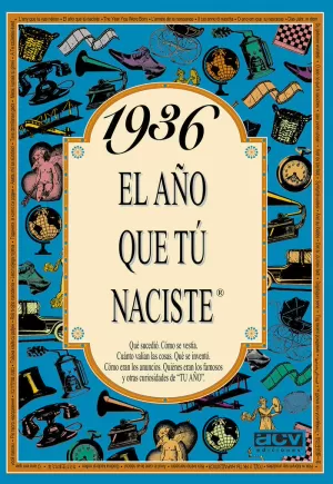 1936 EL AÑO QUE TÚ NACISTE 1936 EL AÑO QUE TÚ NACISTE