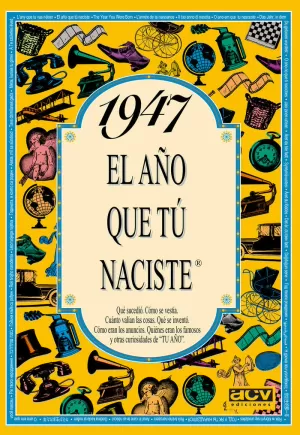 1947 EL AÑO QUE TÚ NACISTE