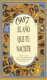 1987 EL AÑO QUE TÚ NACISTE