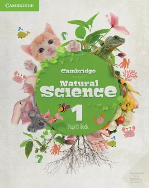 CAMBRIDGE NATURAL SCIENCE LEVEL 1 PUPIL'S BOOK CAMBRIDGE NATURAL SCIENCE LEVEL 1 PUPIL'S BOOK