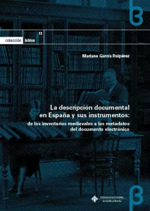 LA DESCRIPCIÓN DOCUMENTAL EN ESPAÑA Y SUS INSTRUMENTOS: DE LOS INVENTARIOS MEDIE LA DESCRIPCIÓN DOCUMENTAL EN ESPAÑA Y SUS INSTRUMENTOS: DE LOS INVENTARIOS MEDIE