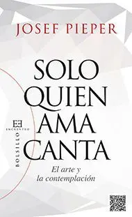 99.SOLO QUIEN AMA CANTA. EL ARTE Y LA CONTEMPLACIO