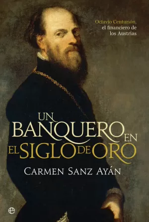 UN BANQUERO EN EL SIGLO DE ORO UN BANQUERO EN EL SIGLO DE ORO