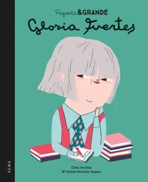 PEQUEÑA Y GRANDE GLORIA FUERTES PEQUEÑA Y GRANDE GLORIA FUERTES