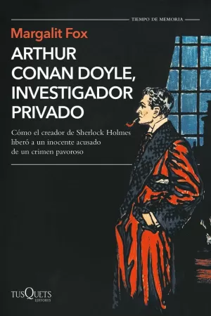 ARTHUR CONAN DOYLE, INVESTIGADOR PRIVADO ARTHUR CONAN DOYLE, INVESTIGADOR PRIVADO