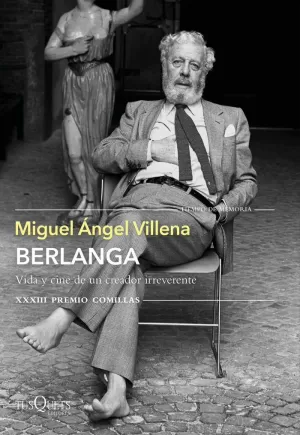 BERLANGA. VIDA Y CINE DE UN CREADOR IRREVERENTE BERLANGA. VIDA Y CINE DE UN CREADOR IRREVERENTE
