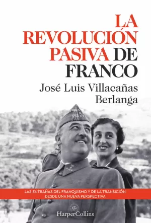 LA REVOLUCIÓN PASIVA DE FRANCO. LAS ENTRAÑAS DEL FRANQUISMO Y DE LA TRANSICIÓN LA REVOLUCIÓN PASIVA DE FRANCO. LAS ENTRAÑAS DEL FRANQUISMO Y DE LA TRANSICIÓN