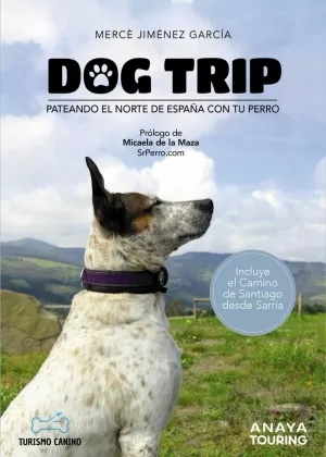 DOG TRIP - PATEANDO EL NORTE DE ESPAÑA CON TU PERRO DOG TRIP - PATEANDO EL NORTE DE ESPAÑA CON TU PERRO