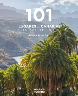 101 LUGARES DE CANARIAS SORPRENDENTES 101 LUGARES DE CANARIAS SORPRENDENTES