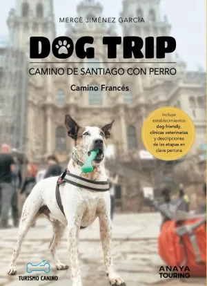 DOG TRIP. CAMINO DE SANTIAGO CON PERRO (CAMINO FRANCÉS) DOG TRIP. CAMINO DE SANTIAGO CON PERRO (CAMINO FRANCÉS)