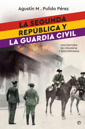 LA SEGUNDA REPÚBLICA Y LA GUARDIA CIVIL