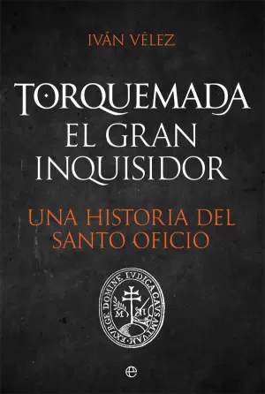 TORQUEMADA. EL GRAN INQUISIDOR TORQUEMADA. EL GRAN INQUISIDOR
