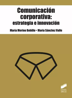 COMUNICACIÓN CORPORATIVA: ESTRATEGIA E INNOVACIÓN COMUNICACIÓN CORPORATIVA: ESTRATEGIA E INNOVACIÓN