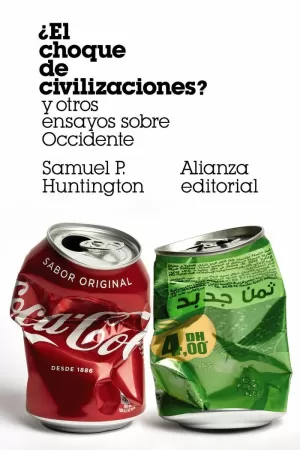 ¿EL CHOQUE DE CIVILIZACIONES? Y OTROS ENSAYOS SOBRE OCCIDENTE ¿EL CHOQUE DE CIVILIZACIONES? Y OTROS ENSAYOS SOBRE OCCIDENTE