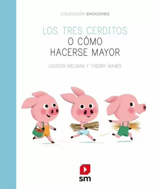 LOS TRES CERDITOS O CÓMO HACERSE MAYOR LOS TRES CERDITOS O CÓMO HACERSE MAYOR