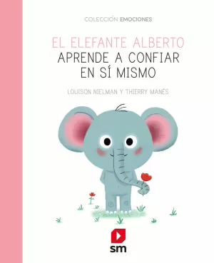 EL ELEFANTE ALBERTO APRENDE A CONFIAR EN SÍ MISMO EL ELEFANTE ALBERTO APRENDE A CONFIAR EN SÍ MISMO