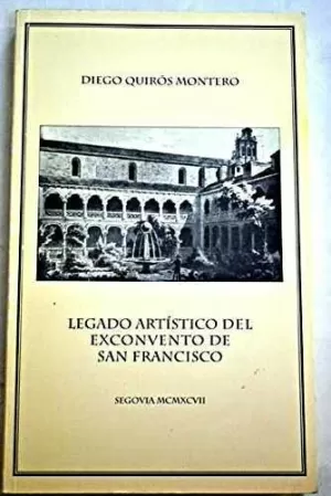 LEGADO ARTÍSTICO DEL EX CONVENTO DE SAN FRANCISCO