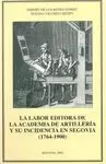 LA LABOR EDITORA DE LA ACADEMIA DE ARTILLERÍA Y SU INCIDENCIA EN SEGOVIA (1764-1