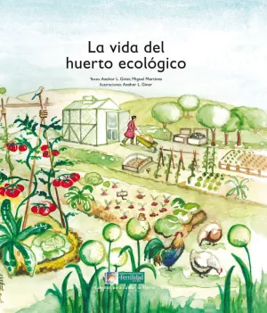 VIDA DEL HUERTO ECOLOGICO, LA VIDA DEL HUERTO ECOLOGICO, LA