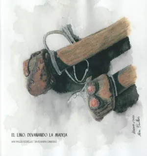 EL LINO: DEVANANDO LA MADEJA EL LINO: DEVANANDO LA MADEJA