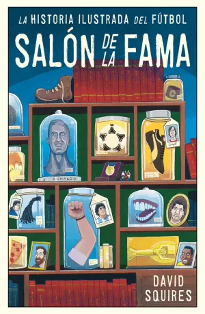 LA HISTORIA ILUSTRADA DEL FÚTBOL LA HISTORIA ILUSTRADA DEL FÚTBOL