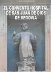 EL CONVENTO HOSPITAL DE SAN JUAN DE DIOS DE SEGOVIA