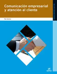 COMUNICACIÓN EMPRESARIAL Y ATENCIÓN AL CLIENTE COMUNICACIÓN EMPRESARIAL Y ATENCIÓN AL CLIENTE