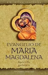 EVANGELIO DE MARÍA MAGDALENA EVANGELIO DE MARÍA MAGDALENA