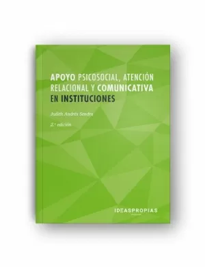 APOYO PSICOSOCIAL, ATENCIÓN RELACIONAL Y COMUNICATIVA EN INSTITUCIONES APOYO PSICOSOCIAL, ATENCIÓN RELACIONAL Y COMUNICATIVA EN INSTITUCIONES