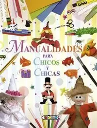 MANUALIDADES PARA CHICOS Y CHICAS MANUALIDADES PARA CHICOS Y CHICAS