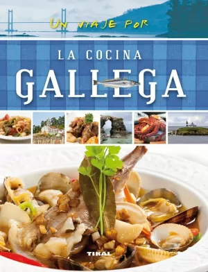 UN VIAJE POR LA COCINA GALLEGA UN VIAJE POR LA COCINA GALLEGA