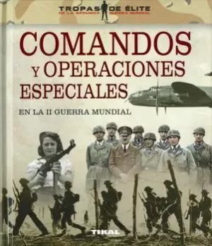COMANDOS Y OPERACIONES ESPECIALES EN LA II GUERRA MUNDIAL COMANDOS Y OPERACIONES ESPECIALES EN LA II GUERRA MUNDIAL