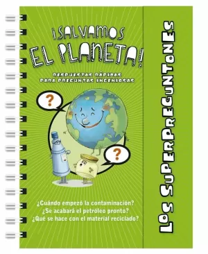 LOS SUPERPREGUNTONES ¡SALVAMOS EL PLANETA! LOS SUPERPREGUNTONES ¡SALVAMOS EL PLANETA!